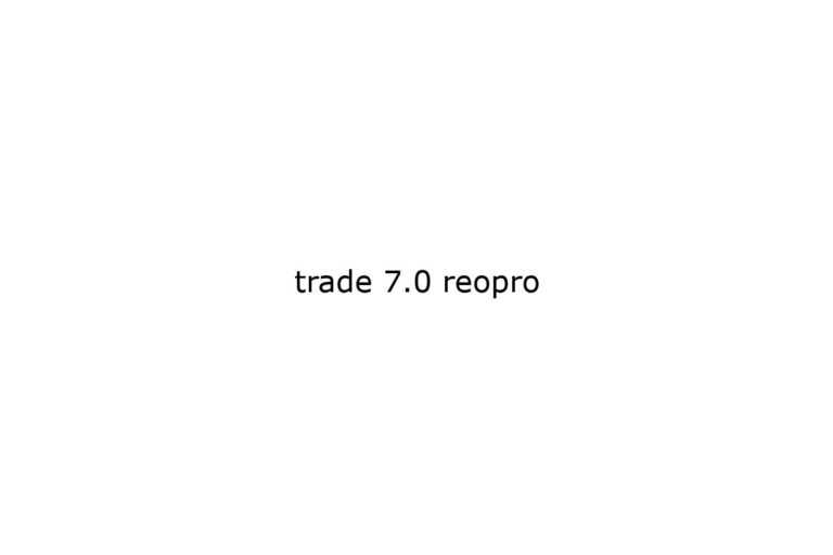 trade 7 0 reopro