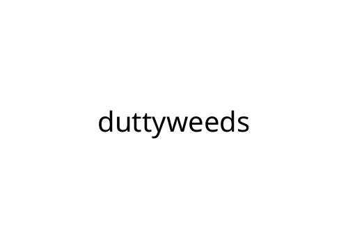 duttyweeds