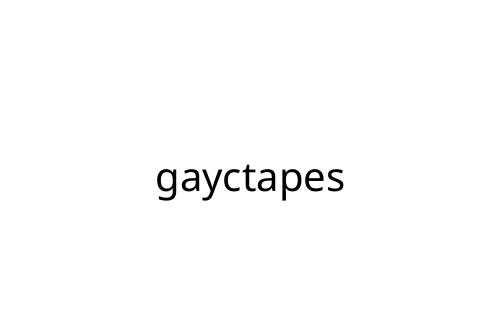 gayctapes