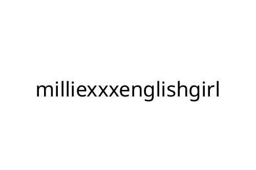 milliexxxenglishgirl