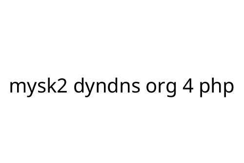 mysk2 dyndns org 4 php