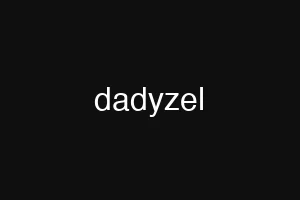 dadyzel