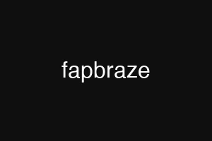 fapbraze