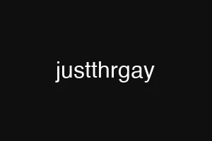 justthrgay
