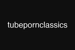 tubepornclassics
