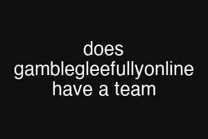 does gamblegleefullyonline have a team