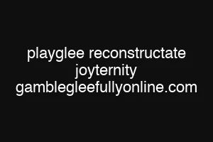 playglee reconstructate joyternity gamblegleefullyonline.com